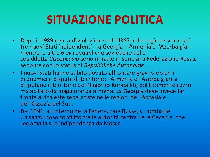 SITUAZIONE POLITICA • Dopo il 1989 con la dissoluzione dell'URSS nella regione sono nati