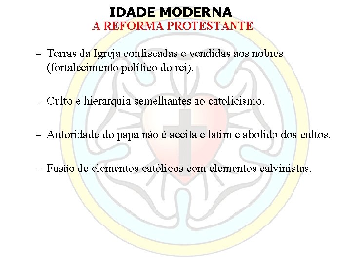 IDADE MODERNA A REFORMA PROTESTANTE – Terras da Igreja confiscadas e vendidas aos nobres