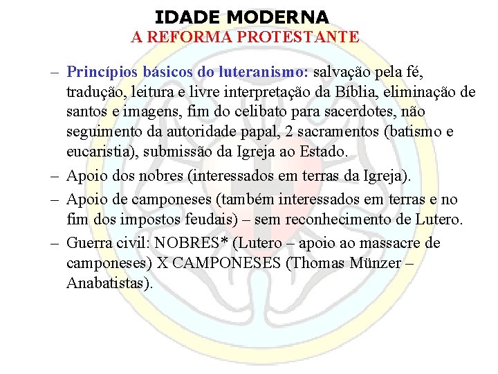 IDADE MODERNA A REFORMA PROTESTANTE – Princípios básicos do luteranismo: salvação pela fé, tradução,