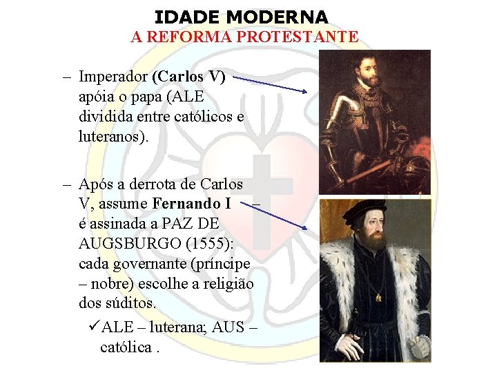 IDADE MODERNA A REFORMA PROTESTANTE – Imperador (Carlos V) apóia o papa (ALE dividida