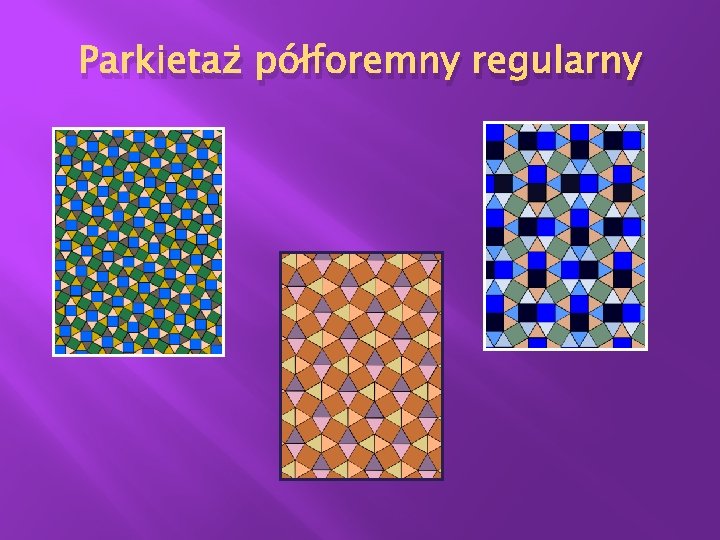Parkietaż półforemny regularny Parkietaż półforemny regularny