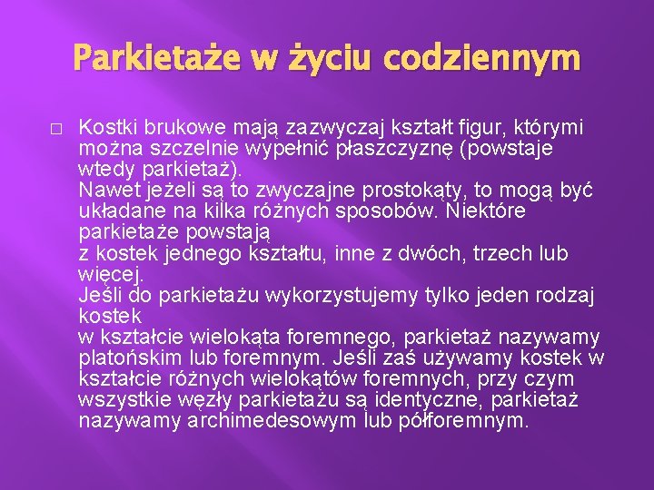 Parkietaże w życiu codziennym � Kostki brukowe mają zazwyczaj kształt figur, którymi można szczelnie Parkietaże w życiu codziennym � Kostki brukowe mają zazwyczaj kształt figur, którymi można szczelnie