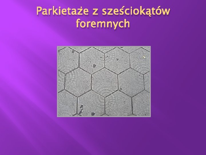 Parkietaże z sześciokątów foremnych Parkietaże z sześciokątów foremnych