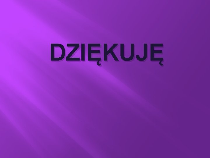 DZIĘKUJĘ DZIĘKUJĘ