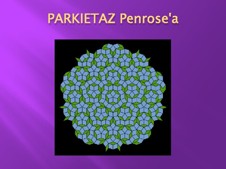 PARKIETAŻ Penrose'a PARKIETAŻ Penrose'a