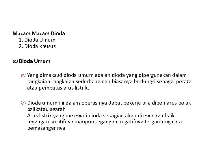 Macam Dioda 1. Dioda Umum 2. Dioda khusus Dioda Umum Yang dimaksud dioda umum