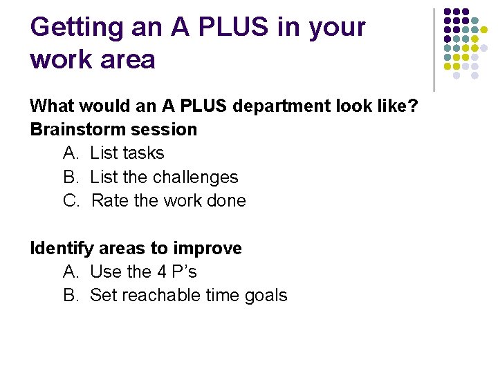 Getting an A PLUS in your work area What would an A PLUS department