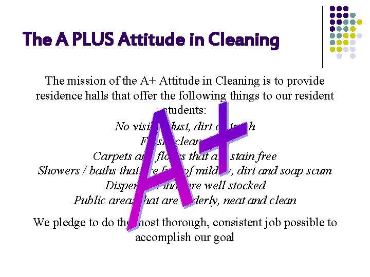 The A PLUS Attitude in Cleaning The mission of the A+ Attitude in Cleaning