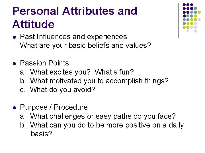 Personal Attributes and Attitude l Past Influences and experiences What are your basic beliefs