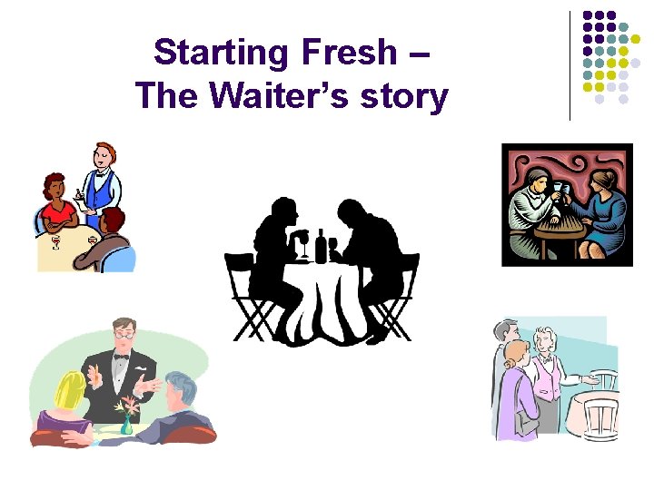 Starting Fresh – The Waiter’s story 