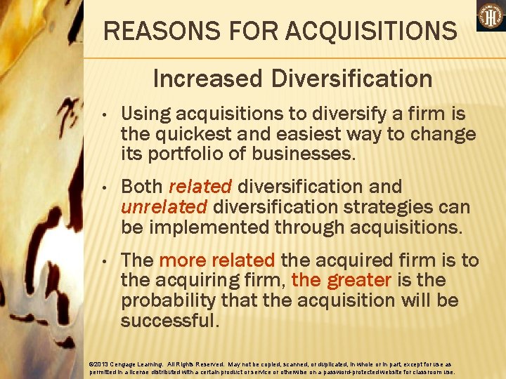REASONS FOR ACQUISITIONS Increased Diversification • Using acquisitions to diversify a firm is the