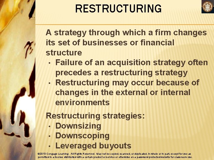 RESTRUCTURING A strategy through which a firm changes its set of businesses or financial