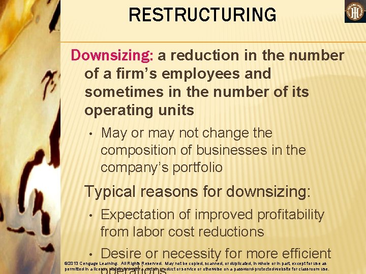 RESTRUCTURING Downsizing: a reduction in the number of a firm’s employees and sometimes in