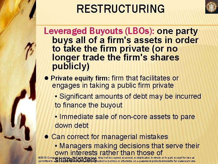 RESTRUCTURING Leveraged Buyouts (LBOs): one party buys all of a firm's assets in order