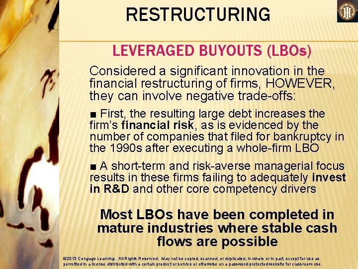 RESTRUCTURING LEVERAGED BUYOUTS (LBOs) Considered a significant innovation in the financial restructuring of firms,