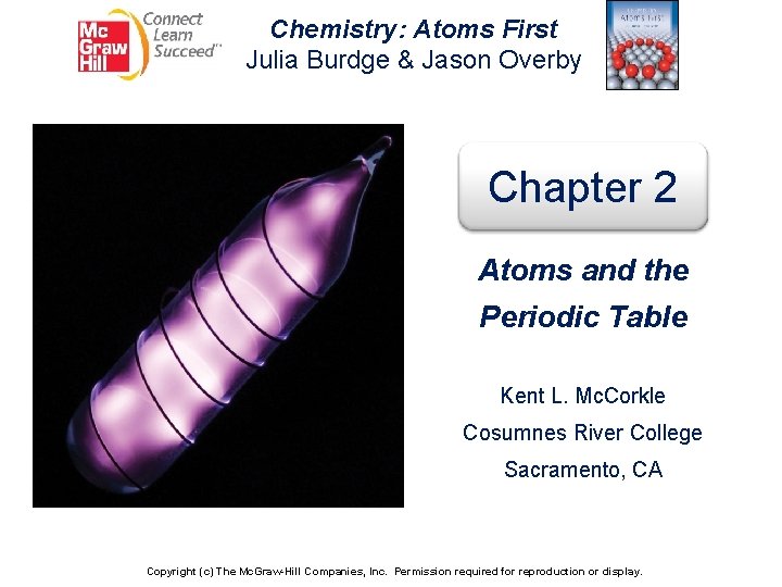 Chemistry: Atoms First Julia Burdge & Jason Overby Chapter 2 Atoms and the Periodic