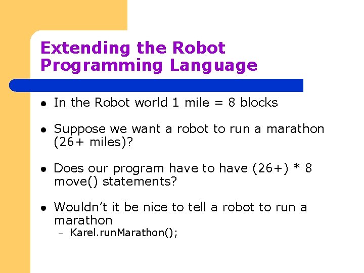 Extending the Robot Programming Language l In the Robot world 1 mile = 8