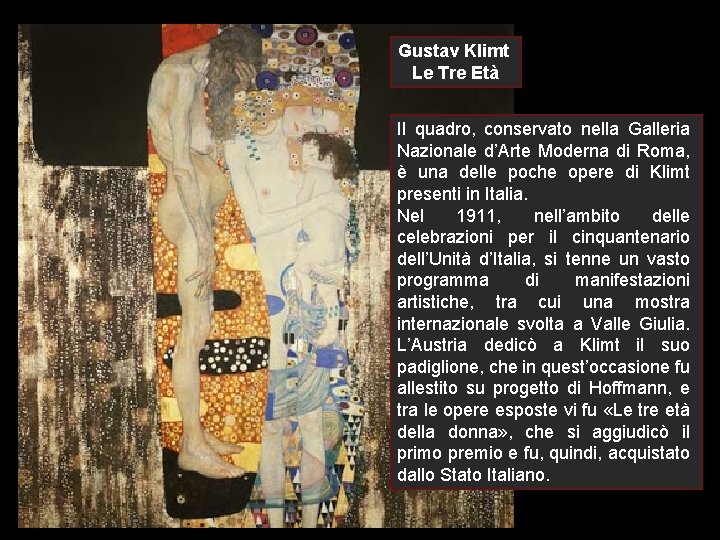 Gustav Klimt Le Tre Età Il quadro, conservato nella Galleria Nazionale d’Arte Moderna di