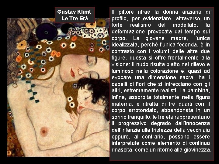 Gustav Klimt Le Tre Età Il pittore ritrae la donna anziana di profilo, per