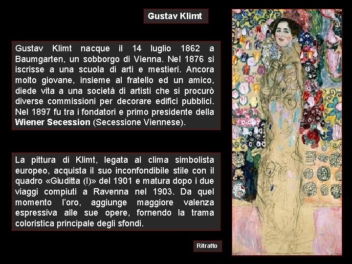 Gustav Klimt nacque il 14 luglio 1862 a Baumgarten, un sobborgo di Vienna. Nel