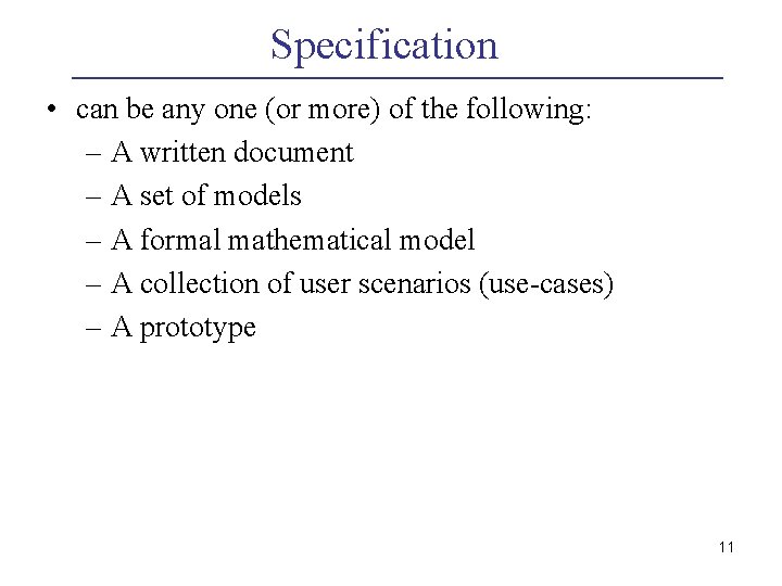 Specification • can be any one (or more) of the following: – A written