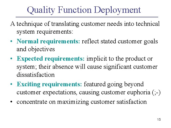 Quality Function Deployment A technique of translating customer needs into technical system requirements: •