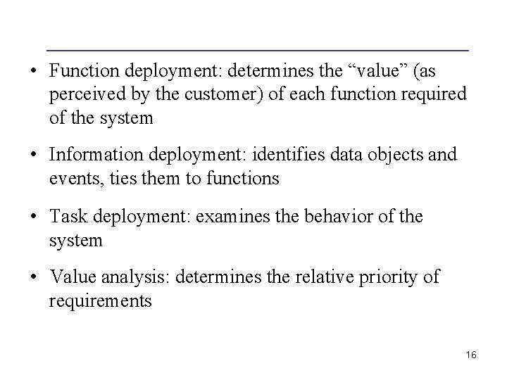  • Function deployment: determines the “value” (as perceived by the customer) of each