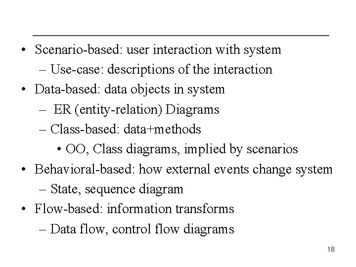  • Scenario-based: user interaction with system – Use-case: descriptions of the interaction •