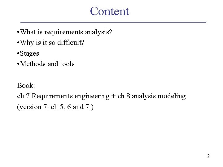 Content • What is requirements analysis? • Why is it so difficult? • Stages