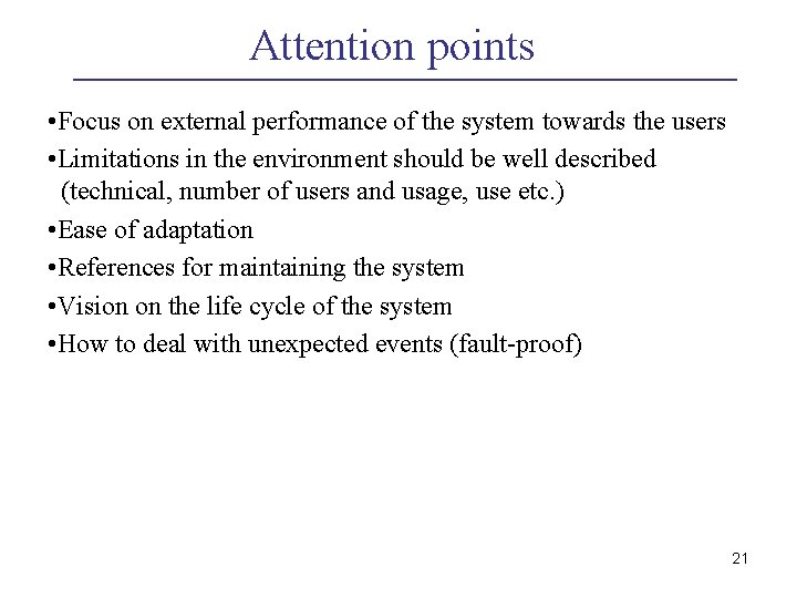 Attention points • Focus on external performance of the system towards the users •