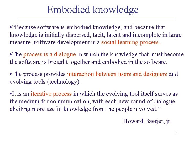 Embodied knowledge • “Because software is embodied knowledge, and because that knowledge is initially
