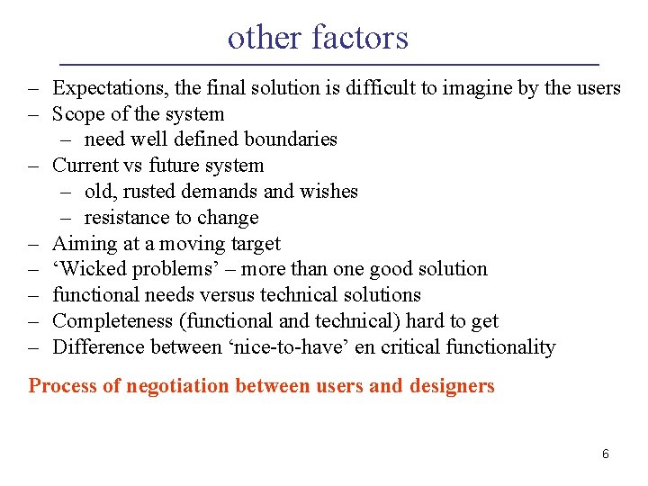 other factors – Expectations, the final solution is difficult to imagine by the users