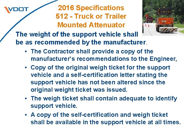 2016 Specifications 512 - Truck or Trailer Mounted Attenuator The weight of the support