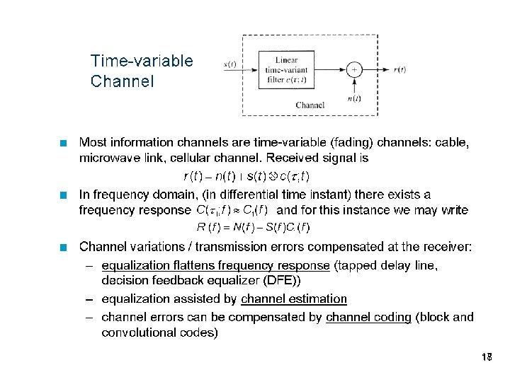Time-variable Channel n Most information channels are time-variable (fading) channels: cable, microwave link, cellular