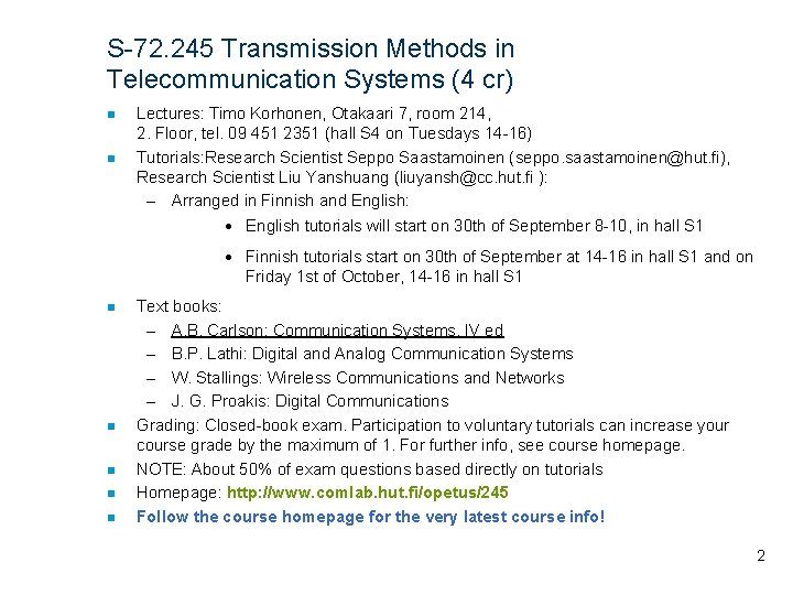 S-72. 245 Transmission Methods in Telecommunication Systems (4 cr) n n Lectures: Timo Korhonen,