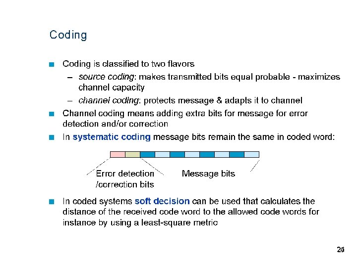 Coding n n n Coding is classified to two flavors – source coding: makes