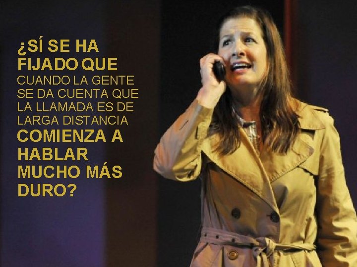 ¿SÍ SE HA FIJADO QUE CUANDO LA GENTE SE DA CUENTA QUE LA LLAMADA