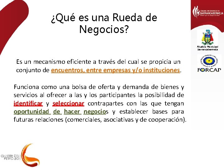 ¿Qué es una Rueda de Negocios? Es un mecanismo eficiente a través del cual