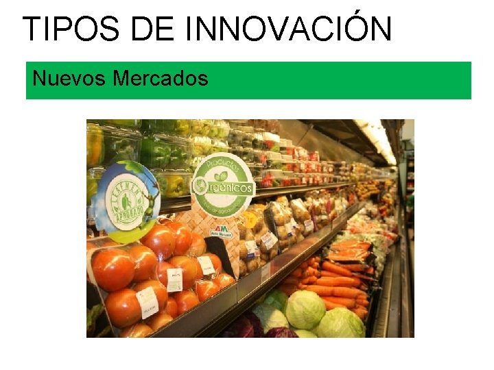 TIPOS DE INNOVACIÓN Nuevos Mercados 