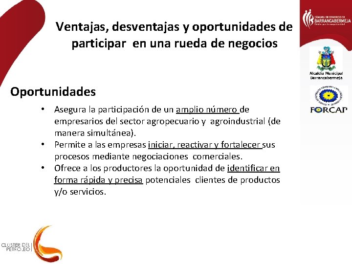 Ventajas, desventajas y oportunidades de participar en una rueda de negocios Oportunidades • Asegura