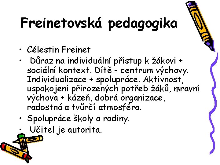 Freinetovská pedagogika • Célestin Freinet • Důraz na individuální přístup k žákovi + sociální