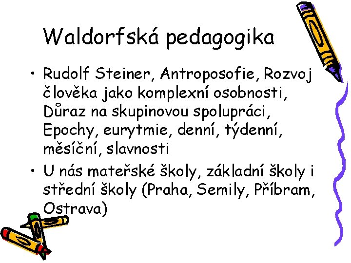 Waldorfská pedagogika • Rudolf Steiner, Antroposofie, Rozvoj člověka jako komplexní osobnosti, Důraz na skupinovou