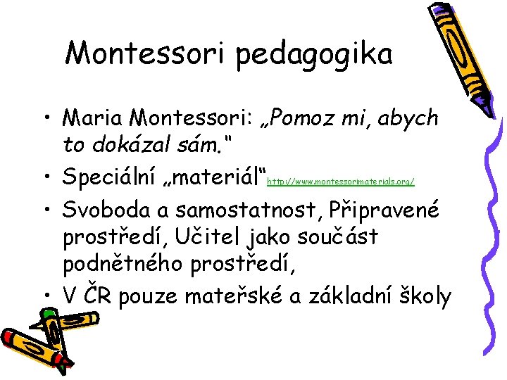 Montessori pedagogika • Maria Montessori: „Pomoz mi, abych to dokázal sám. “ • Speciální