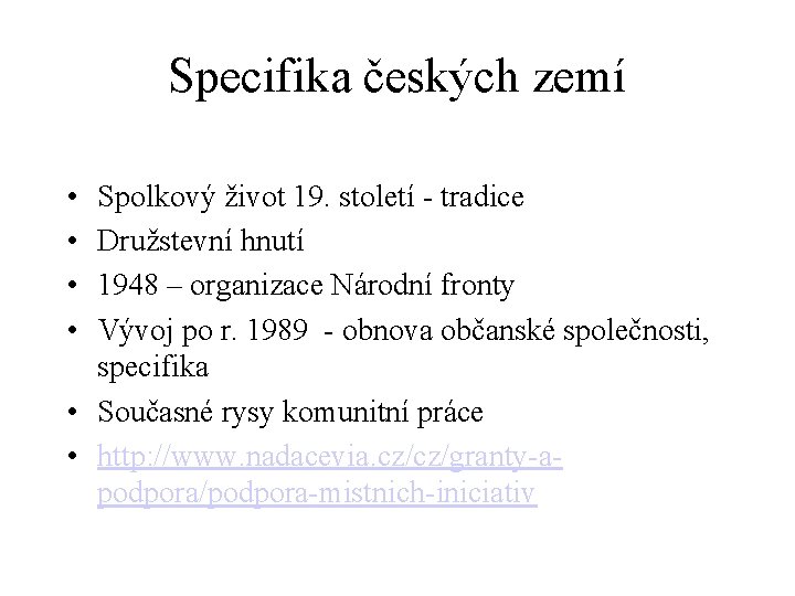 Specifika českých zemí • • Spolkový život 19. století - tradice Družstevní hnutí 1948 Specifika českých zemí • • Spolkový život 19. století - tradice Družstevní hnutí 1948