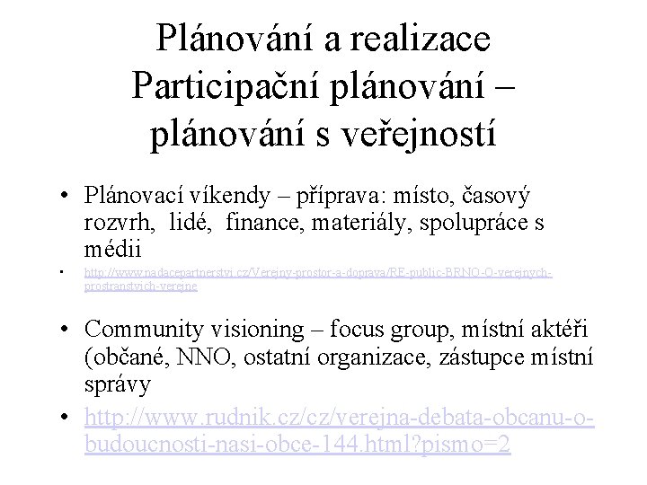 Plánování a realizace Participační plánování – plánování s veřejností • Plánovací víkendy – příprava: