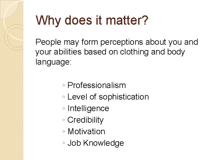 Why does it matter? People may form perceptions about you and your abilities based