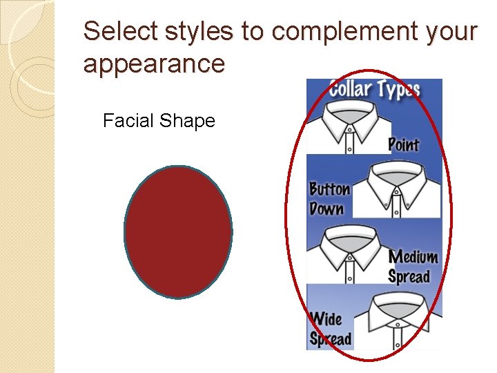 Select styles to complement your appearance Facial Shape 