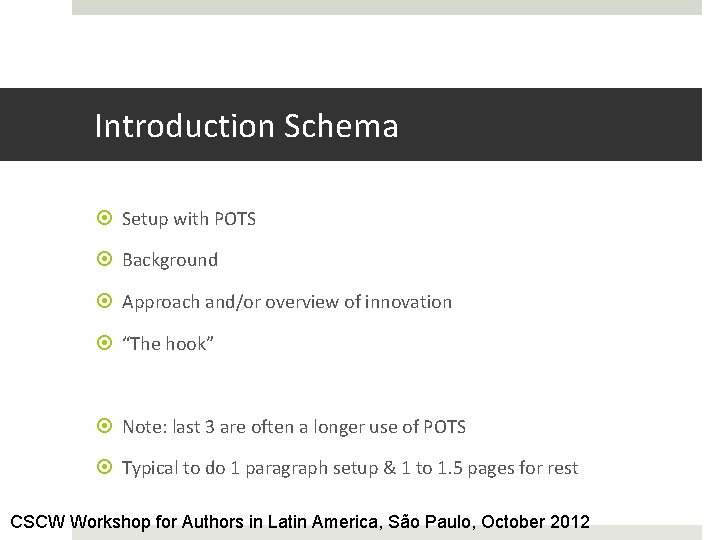 Introduction Schema Setup with POTS Background Approach and/or overview of innovation “The hook” Note: