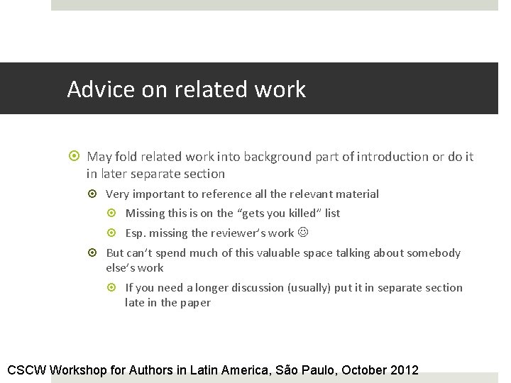 Advice on related work May fold related work into background part of introduction or