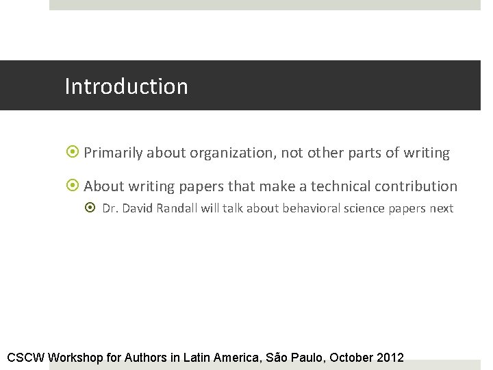 Introduction Primarily about organization, not other parts of writing About writing papers that make